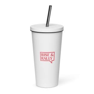 Rise & Rally Logo Insulated Tumbler With A Straw